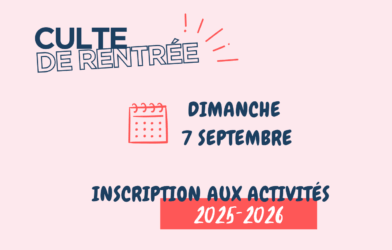 Dimanche 07/09, culte de rentrée et inscriptions aux activités